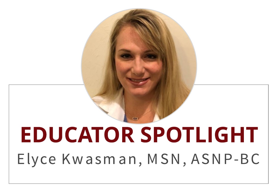 Educator Spotlight:  Elyce Kwasman, MSN, ACNP-BC