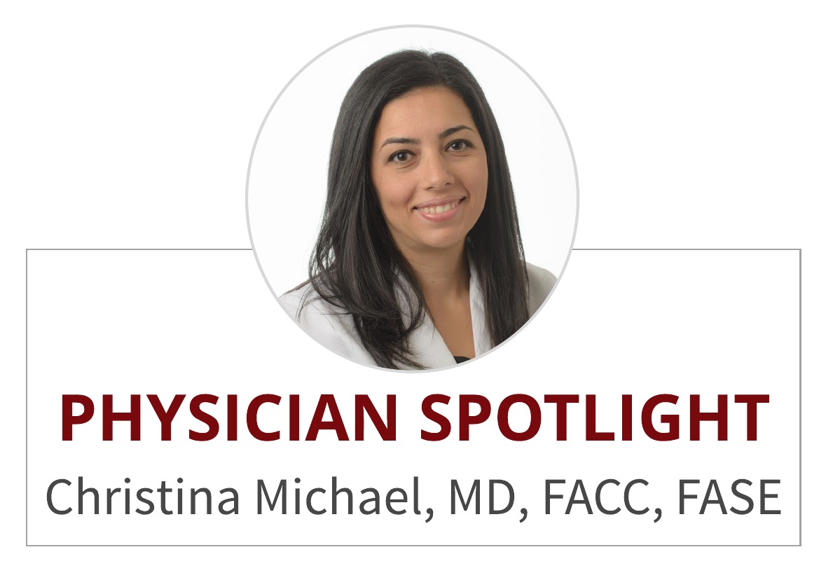 Physician Spotlight:  Christina Michael, MD, FACC, FASE