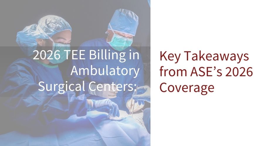 CMS Allows TEE Billing in ASCs (2026): Codes, Modifiers & Documentation
